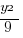 {y2}/{9}