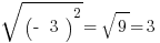 sqrt{(- 3)^2} = sqrt{9}= 3