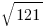 sqrt{121}